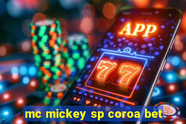 mc mickey sp coroa bet